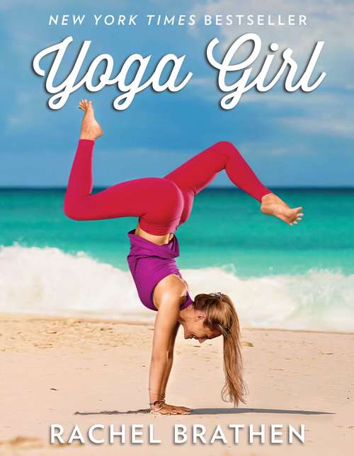 Book cover of Yoga Girl: Finding Happiness, Cultivating Balance And Living With Your Heart Wide Open