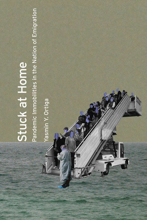 Book cover of Stuck at Home: Pandemic Immobilities in the Nation of Emigration (1)