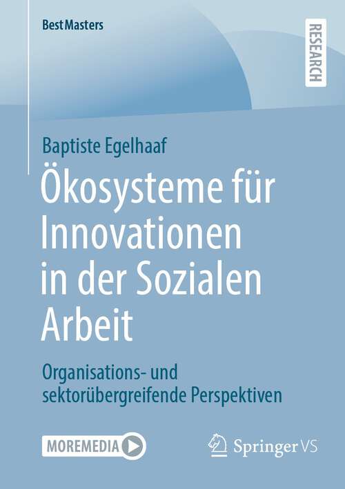 Book cover of Ökosysteme für Innovationen in der Sozialen Arbeit: Organisations- und sektorübergreifende Perspektiven (1. Aufl. 2023) (BestMasters)
