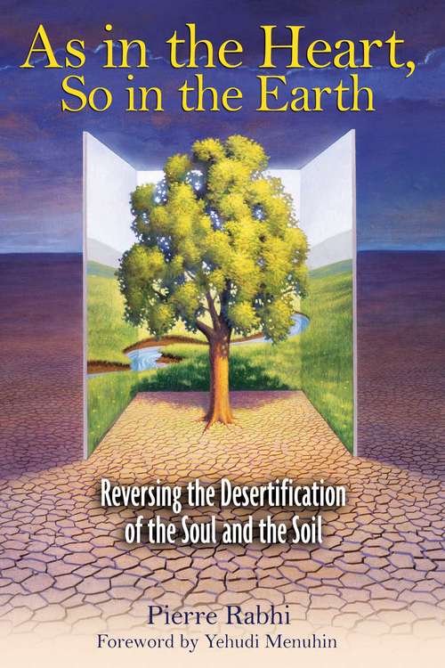 Book cover of As in the Heart, So in the Earth: Reversing the Desertification of the Soul and the Soil