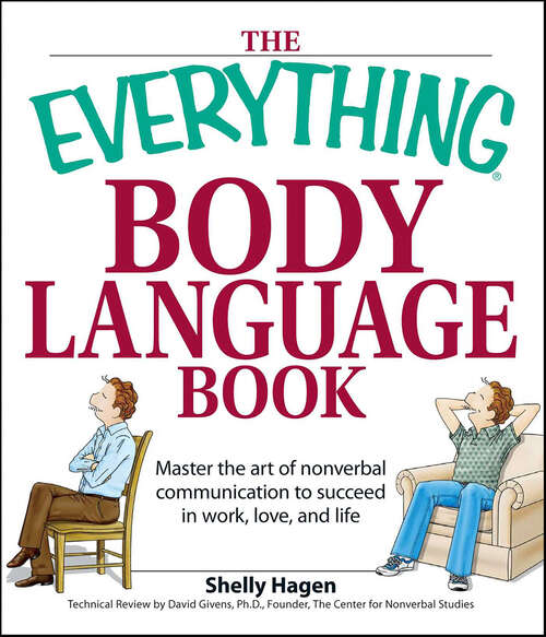 Book cover of The Everything Body Language Book: Master the Art of Nonverbal Communication to Succeed in Work, Love, and Life (2) (The Everything Books)