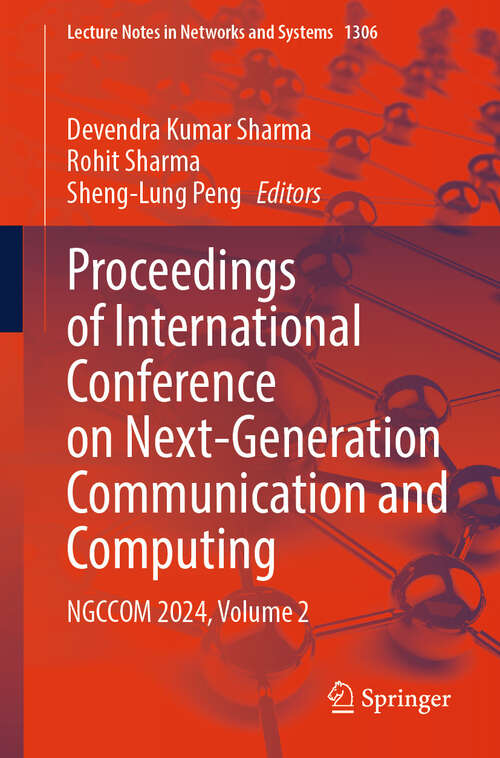 Book cover of Proceedings of International Conference on Next-Generation Communication and Computing: NGCCOM 2024, Volume 2 (Lecture Notes in Networks and Systems #1306)