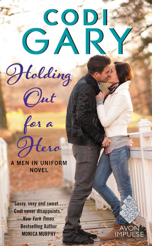 Book cover of Holding Out for a Hero: A Men in Uniform Novel