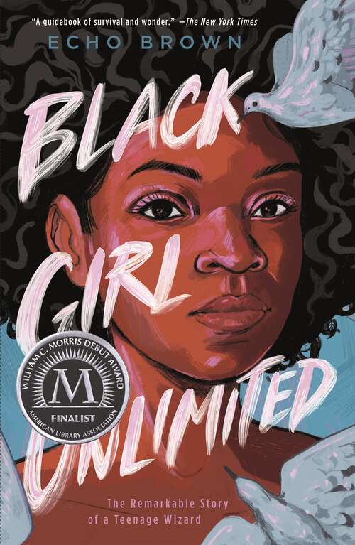 Book cover of Black Girl Unlimited: The Remarkable Story of a Teenage Wizard