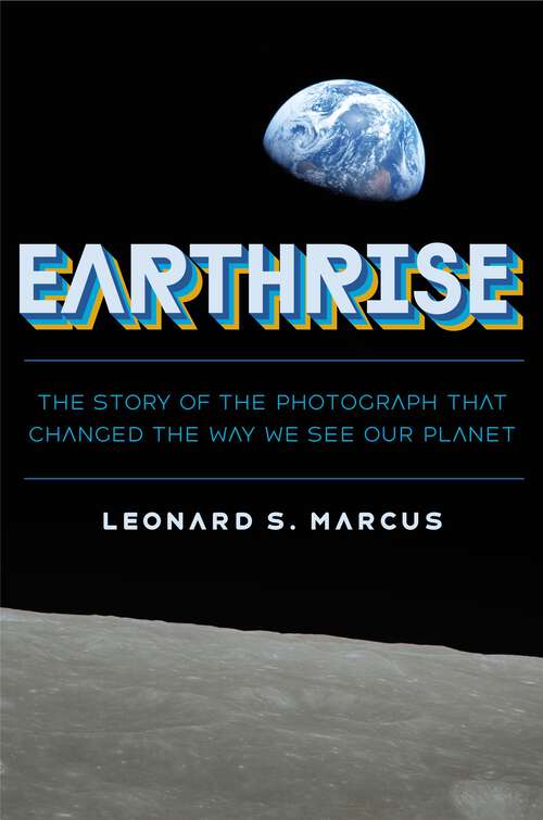 Book cover of Earthrise: The Story of the Photograph That Changed the Way We See Our Planet