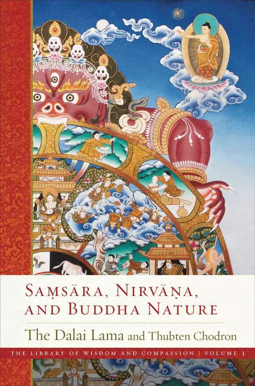 Samsara, Nirvana, and Buddha Nature (The Library of Wisdom and Compassion #3)
