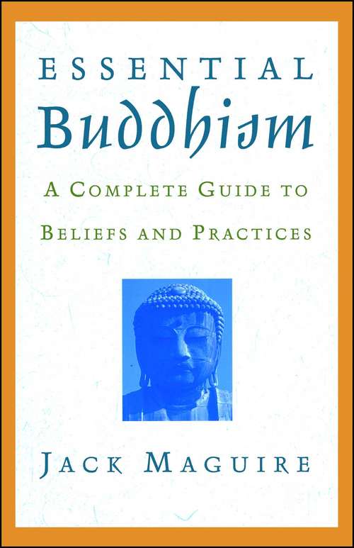 Book cover of Essential Buddhism: A Complete Guide to Beliefs and Practices