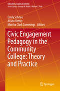 Civic Engagement Pedagogy in the Community College: Theory and Practice (Education, Equity, Economy #3)