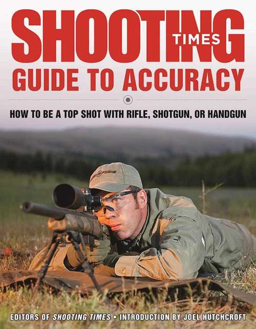 Book cover of Shooting Times Guide to Accuracy: How to Be a Top Shot with Rifle, Shotgun, or Handgun