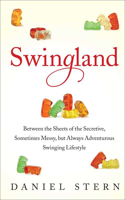 Book cover of Swingland: Between the Sheets of the Secretive, Sometimes Messy, but Always Adventurous Swinging Lifestyle