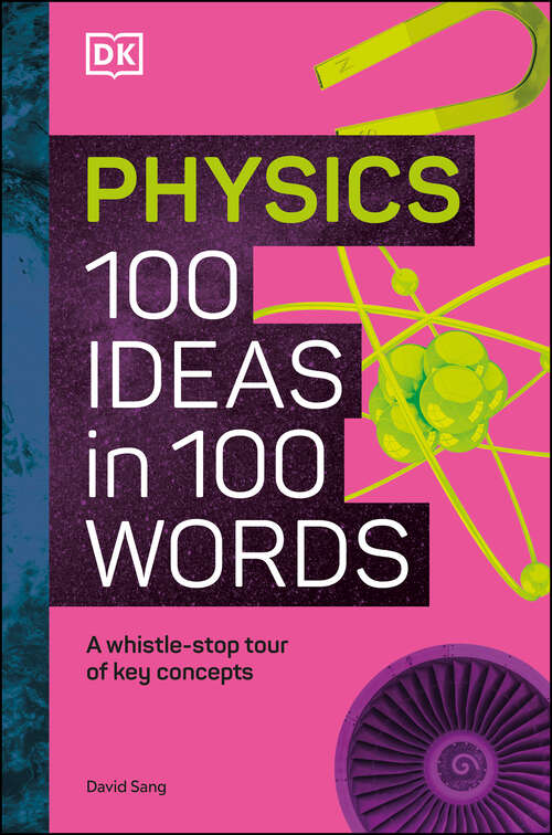 Book cover of Physics 100 Ideas in 100 Words: A Whistle-stop Tour of Science's Key Concepts