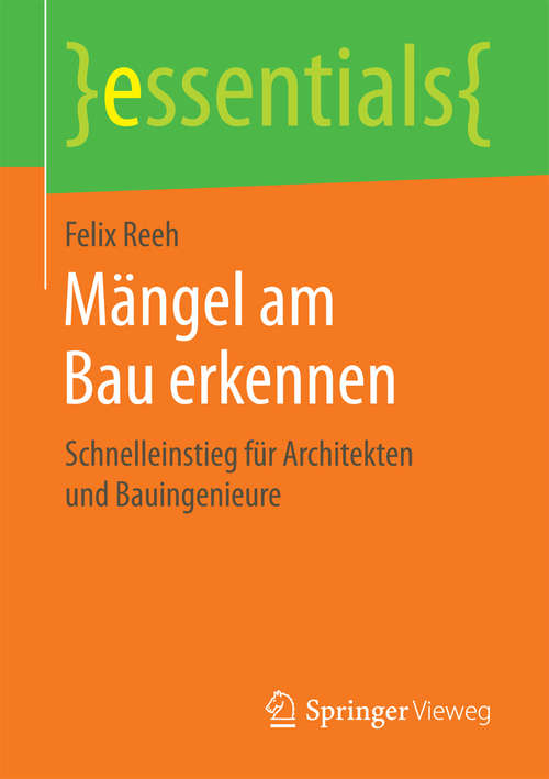 Book cover of Mängel am Bau erkennen: Schnelleinstieg für Architekten und  Bauingenieure (essentials)
