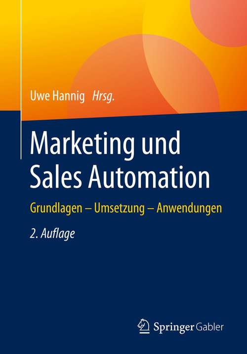 Book cover of Marketing und Sales Automation: Grundlagen – Umsetzung – Anwendungen (2. Aufl. 2021)