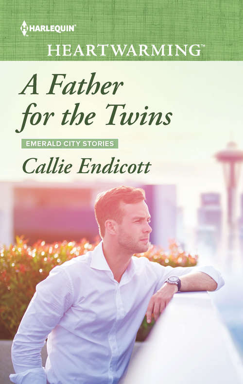 A Father for the Twins: Second Chance Hero Dad In Training Saving The Single Dad A Father For The Twins (Emerald City Stories #2)