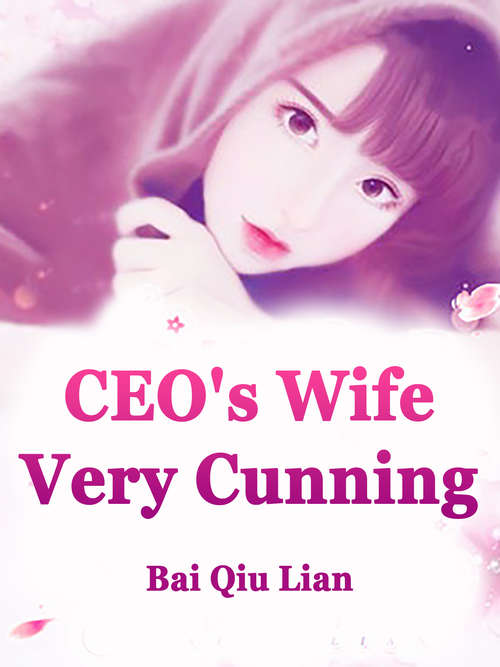 CEO's Wife Very Cunning: Volume 4 (Volume 4 #4)