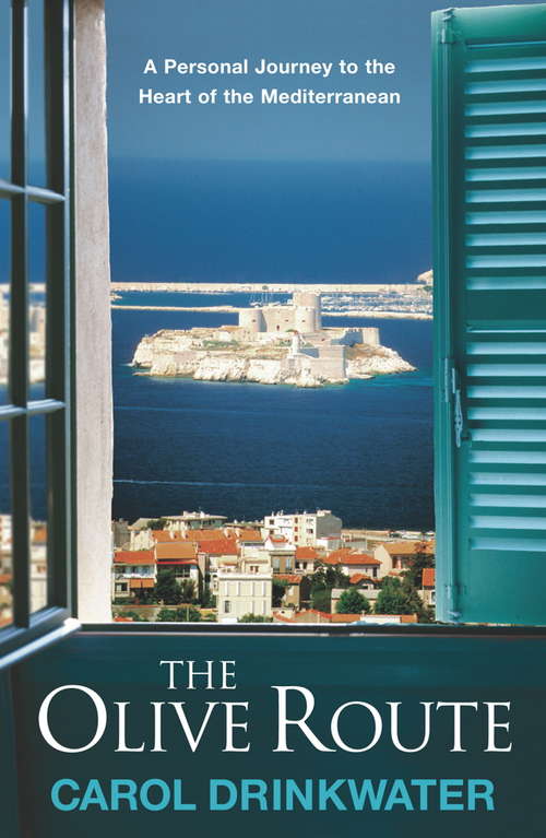 Book cover of The Olive Route: A Personal Journey to the Heart of the Mediterranean