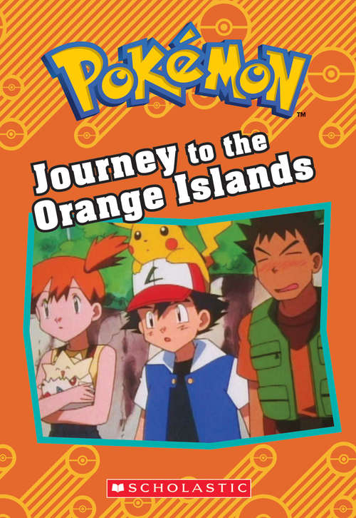 Book cover of Journey to the Orange Islands (Pokémon Chapter Books)