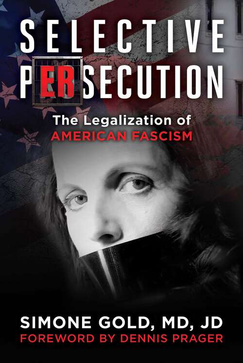 Book cover of Selective Persecution: The Legalization of American Fascism
