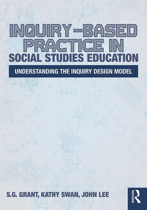 Book cover of Inquiry-Based Practice in Social Studies Education: Understanding the Inquiry Design Model