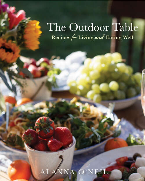 Book cover of The Outdoor Table: Recipes for Living and Eating Well