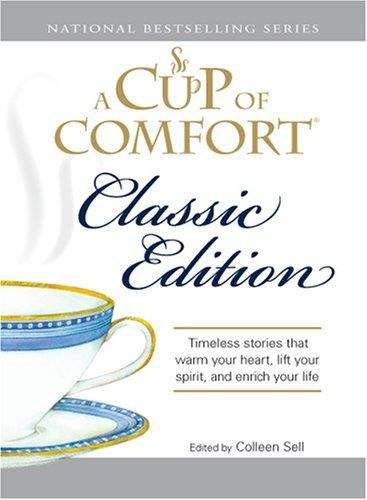 Book cover of A Cup of Comfort Classic Edition: Timeless Stories That Warm Your Heart, Lift Your Spirit, and Enrich Your Life