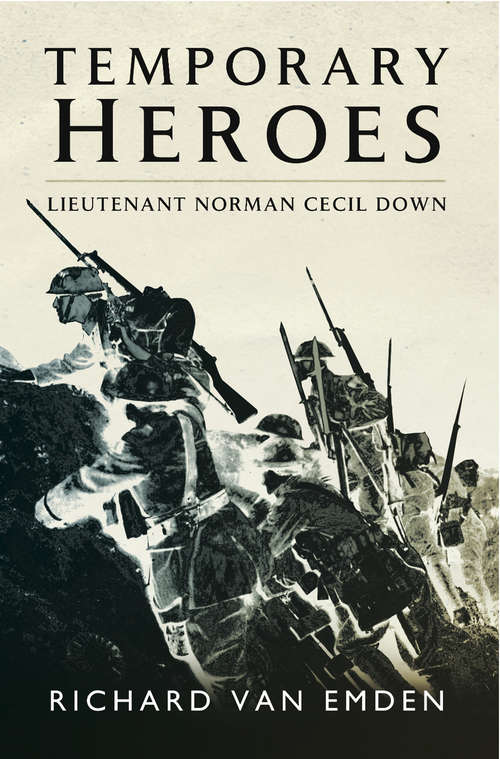 Temporary Heroes: Lieutenant Norman Cecil Down