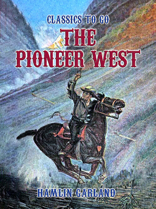Book cover of The Pioneer West (Classics To Go)