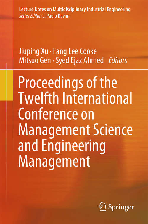 Proceedings of the Twelfth International Conference on Management Science and Engineering Management (Lecture Notes on Multidisciplinary Industrial Engineering)