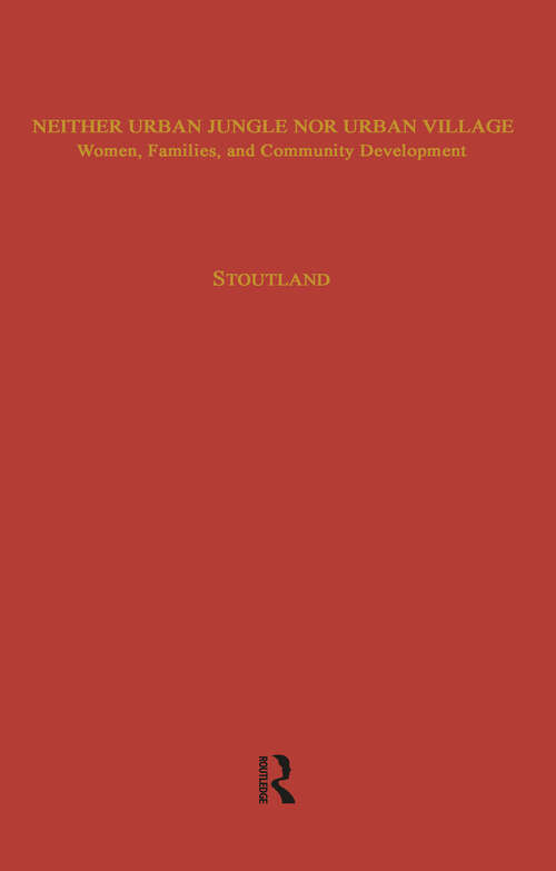 Book cover of Neither Urban Jungle Nor Urban Village: Women, Families, and Community Development (Children of Poverty)