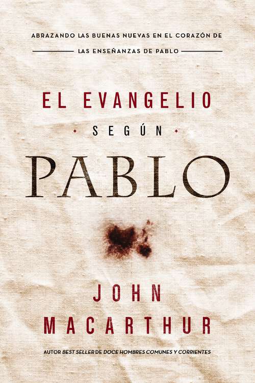 Book cover of El Evangelio según Pablo: Abrazando las Buenas Nuevas en el corazón de las enseñanzas de Pablo