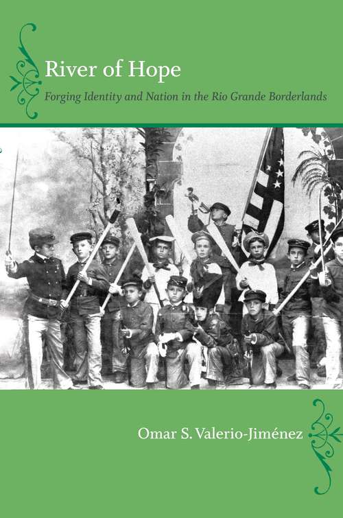 Book cover of River of Hope: Forging Identity and Nation in the Rio Grande Borderlands