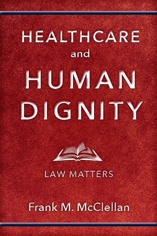 Book cover of Healthcare and Human Dignity: Law Matters (Critical Issues in Health and Medicine)