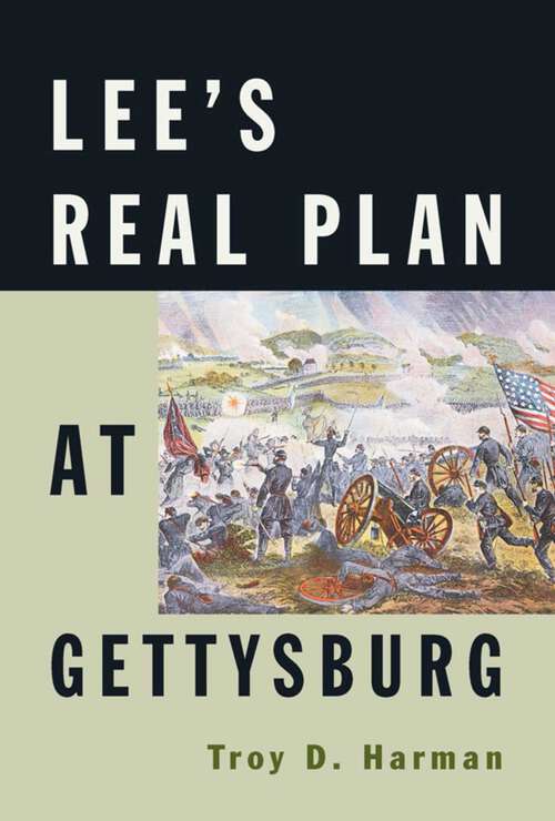 Book cover of Lee's Real Plan at Gettysburg