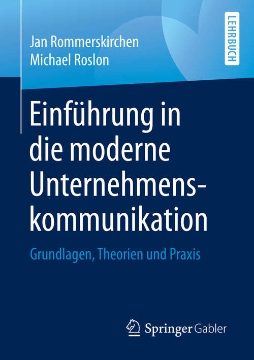 Book cover of Einführung in die moderne Unternehmenskommunikation: Grundlagen, Theorien und Praxis (1. Aufl. 2020)