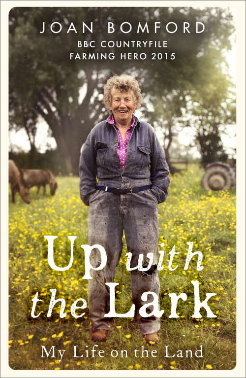 Book cover of Up With The Lark: My Life On the Land