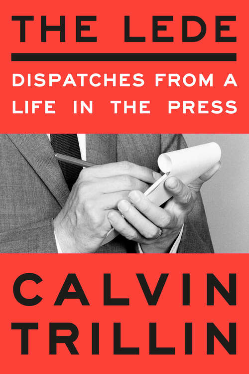Book cover of The Lede: Dispatches from a Life in the Press