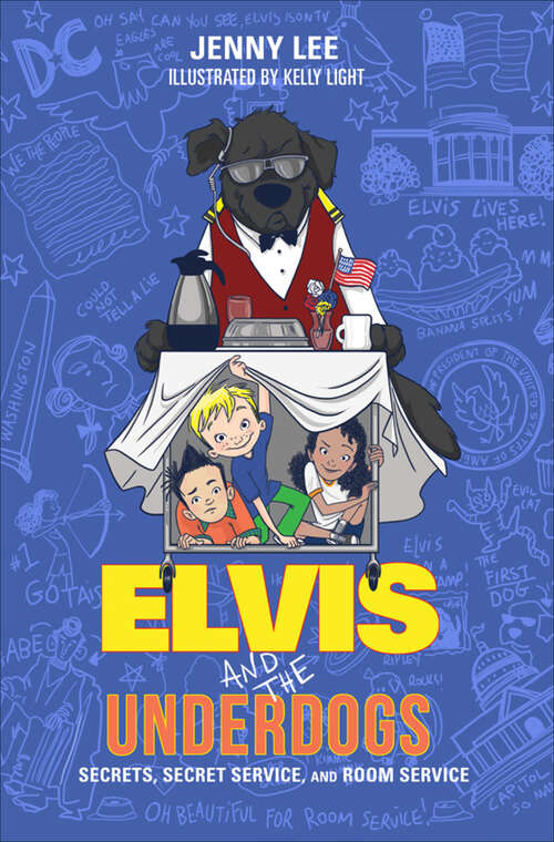Book cover of Elvis and the Underdogs: Secrets, Secret Service, and Room Service