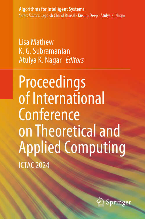 Book cover of Proceedings of International Conference on Theoretical and Applied Computing: ICTAC 2024 (Algorithms for Intelligent Systems)