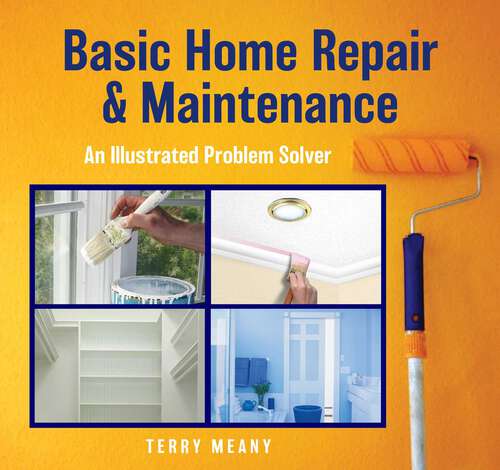 Book cover of Basic Home Repair & Maintenance: An Illustrated Problem Solver (Knack: Make It Easy)