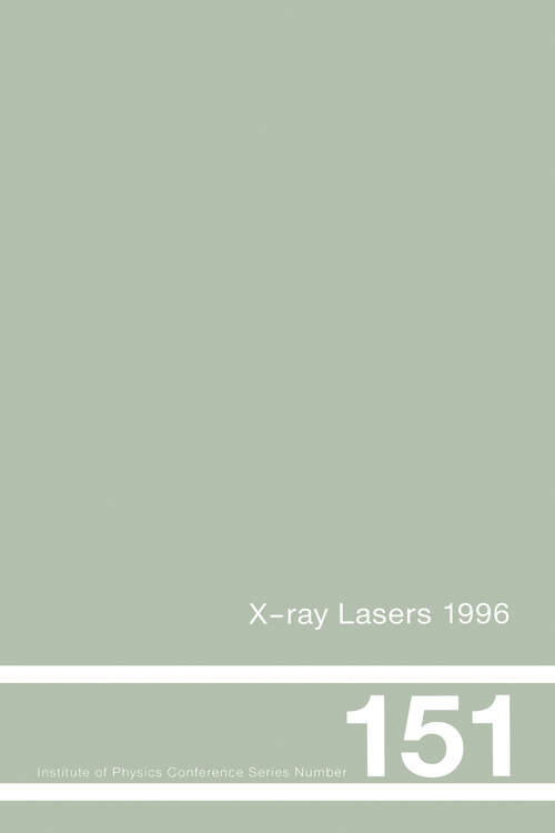Book cover of X-Ray Lasers 1996: Proceedings of the Fifth International Conference on X-Ray Lasers held in Lund, Sweden, 10-14 June, 1996