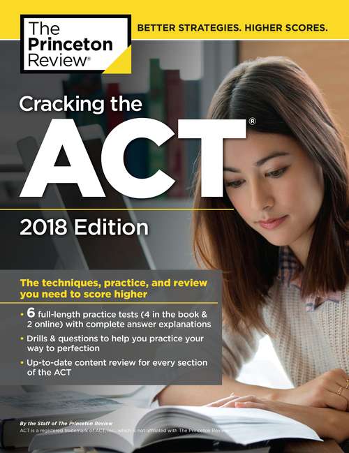Book cover of Cracking the ACT with 6 Practice Tests, 2018 Edition: The Techniques, Practice, and Review You Need to Score Higher