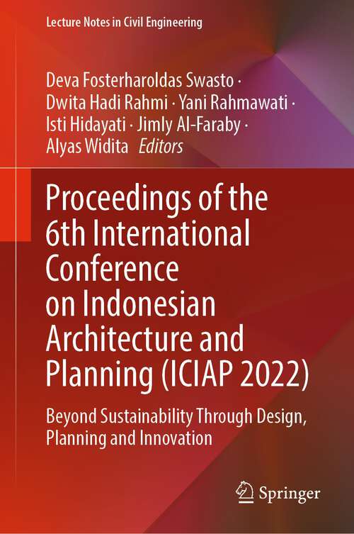 Book cover of Proceedings of the 6th International Conference on Indonesian Architecture and Planning: Beyond Sustainability Through Design, Planning and Innovation (1st ed. 2023) (Lecture Notes in Civil Engineering #334)