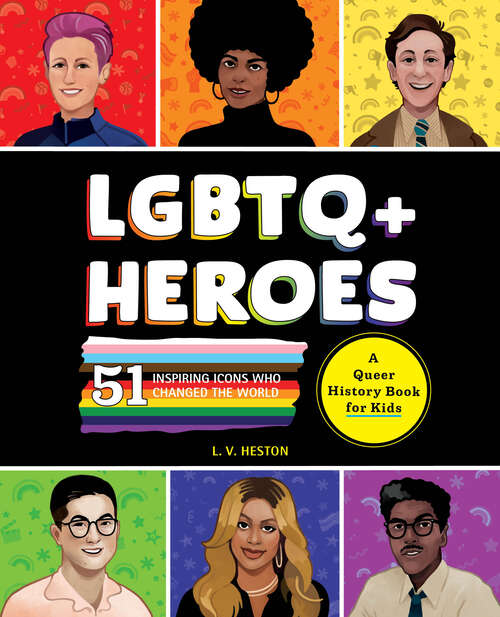 Book cover of LGBTQ+ Heroes: 51 Inspiring Icons Who Changed the World (History's Greatest Heroes)