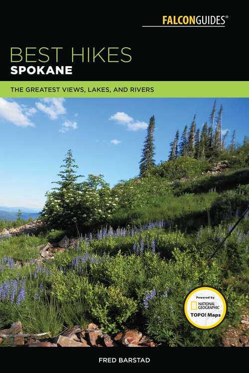Book cover of Best Hikes Spokane: The Greatest Views, Lakes, and Rivers (2nd Edition) (Best Hikes Near Series)