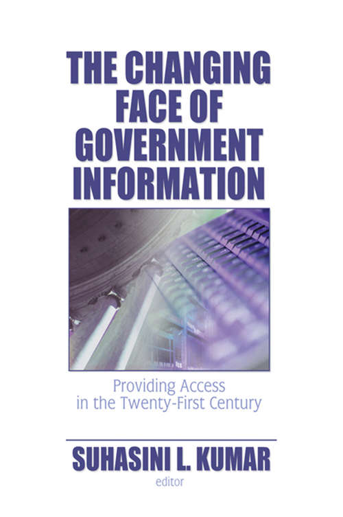 Book cover of The Changing Face of Government Information: Providing Access in the Twenty-First Century