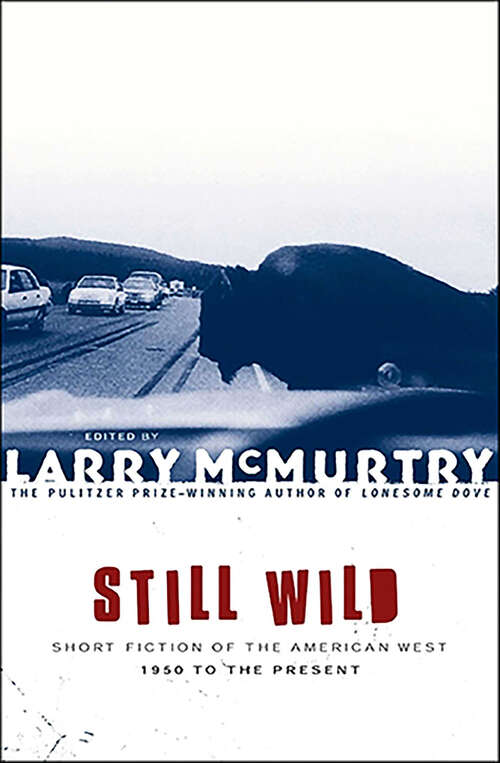 Book cover of Still Wild: Short Fiction of the American West, 1950 to the Present