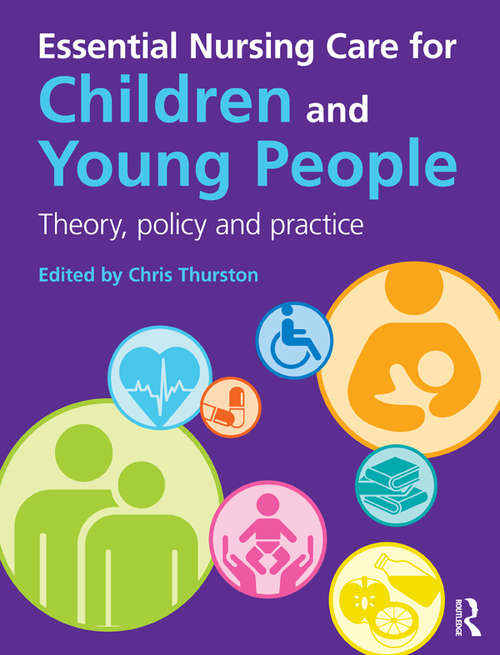 Book cover of Essential Nursing Care for Children and Young People: Theory, Policy and Practice