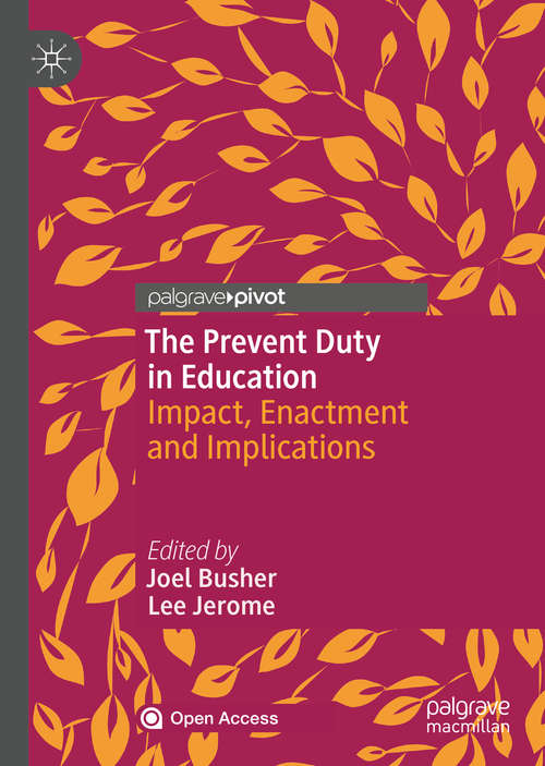 The Prevent Duty in Education: Impact, Enactment and Implications