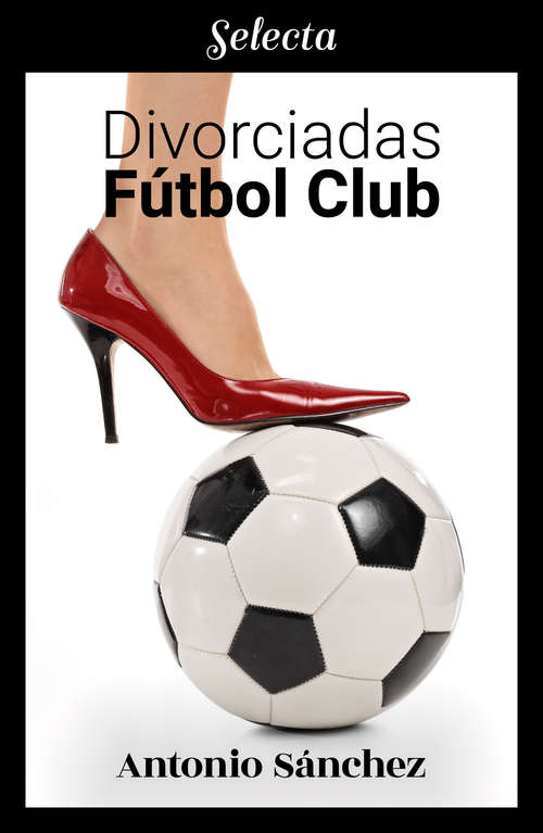 Book cover of Divorciadas Fútbol Club