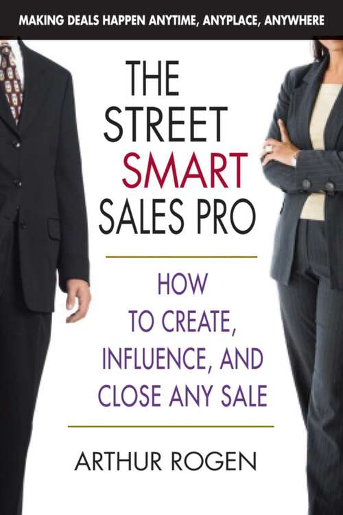 Book cover of The Street Smart Sales Pro: How to Create, Influence, and Close Any Sale